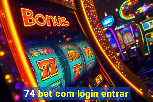 74 bet com login entrar